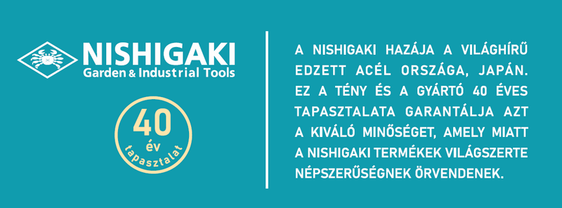 Nishigaki - 40 éves tapasztalat az acél kerti szerszám gyártásban